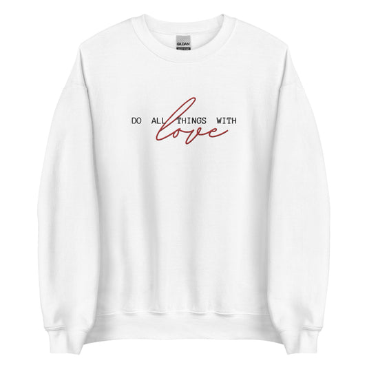 Embroidered Do All Things With Love Crewneck